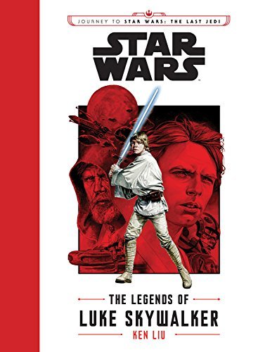 Ken Liu/Star Wars: The Legends of Luke Skywalker@Journey to Star Wars: The Last Jedi