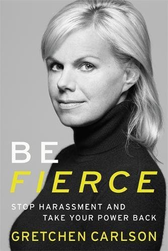 Gretchen Carlson/Be Fierce@ Stop Harassment and Take Your Power Back