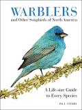 Paul Sterry Warblers And Other Songbirds Of North America A Life Size Guide To Every Species 