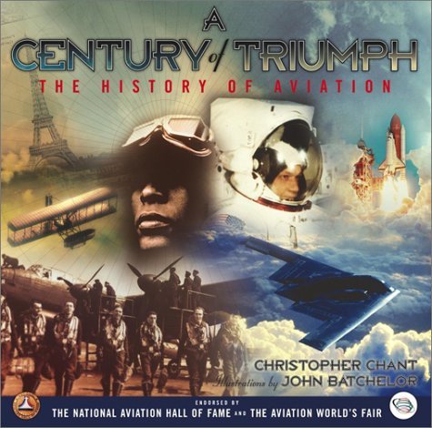 Christopher Chant/A Century Of Triumph@The History Of Aviation