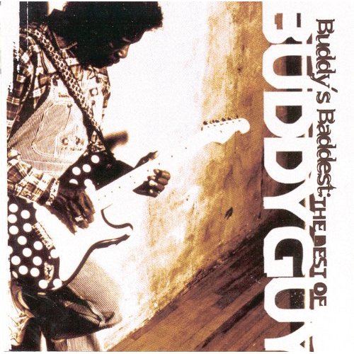 Buddy Guy/Buddy's Baddest: The Best Of Buddy Guy