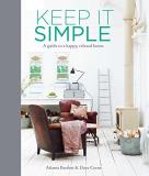 Atlanta Bartlett Keep It Simple A Guide To A Happy Relaxed Home 