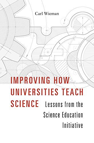 Carl Wieman Improving How Universities Teach Science Lessons From The Science Education Initiative 