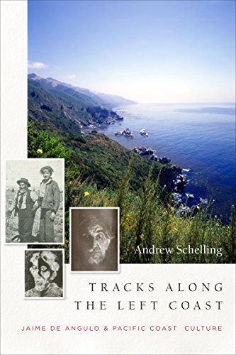 Andrew Schelling Tracks Along The Left Coast Jaime De Angulo & Pacific Coast Culture 
