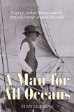 Stan Grayson A Man For All Oceans Captain Joshua Slocum And The First Solo Voyage A 