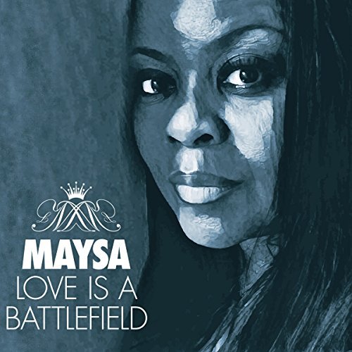 Maysa/Love Is A Battlefield