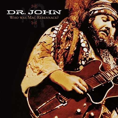 Dr. John/Who Was Mac Rebennack?