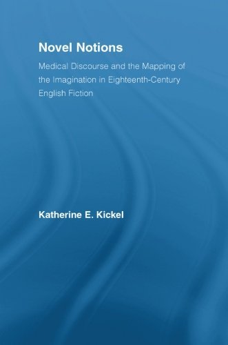 Katherine E. Kickel/Novel Notions@ Medical Discourse and the Mapping of the Imaginat
