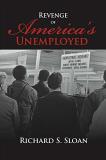 Richard S. Sloan Revenge Of America's Unemployed 