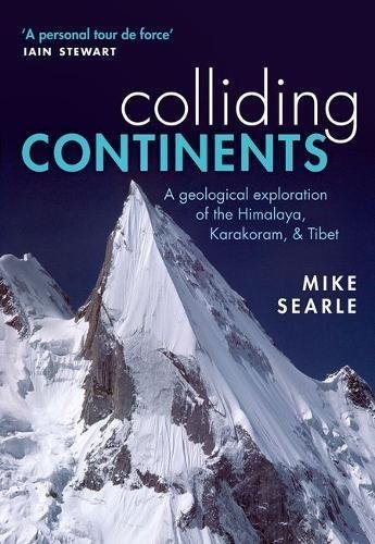 Mike Searle Colliding Continents A Geological Exploration Of The Himalaya Karakor 
