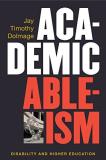 Jay T. Dolmage Academic Ableism Disability And Higher Education 