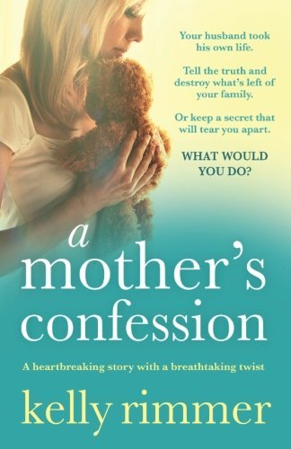 Kelly Rimmer/A Mother's Confession@ A heartbreaking story with a breathtaking twist