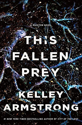 Kelley Armstrong/This Fallen Prey@ A Rockton Novel