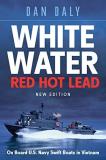 Dan Daly White Water Red Hot Lead On Board U.S. Navy Swift Boats In Vietnam 