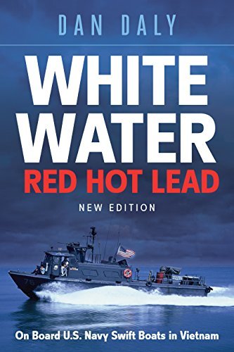 Dan Daly White Water Red Hot Lead On Board U.S. Navy Swift Boats In Vietnam 