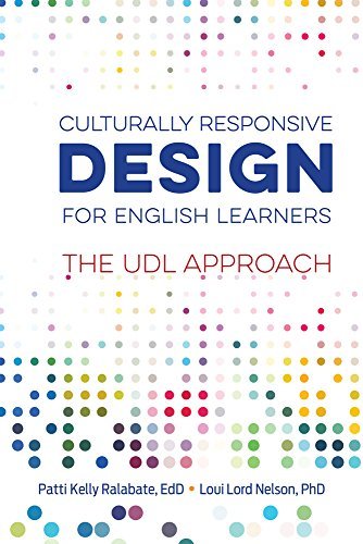 Patti Kelly Ralabate Culturally Responsive Design For English Learners The Udl Approach 