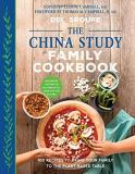 Del Sroufe The China Study Family Cookbook 100 Recipes To Bring Your Family To The Plant Bas 