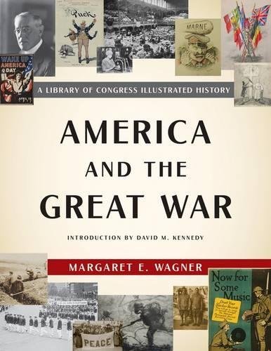 Margaret E. Wagner America And The Great War A Library Of Congress Illustrated History 