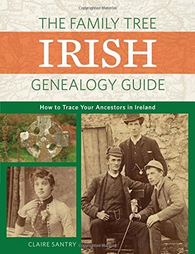 Claire Santry The Family Tree Irish Genealogy Guide How To Trace Your Ancestors In Ireland 