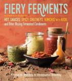 Kirsten K. Shockey Fiery Ferments 70 Stimulating Recipes For Hot Sauces Spicy Chut 
