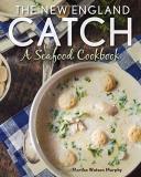 Martha Watson Murphy The New England Catch A Seafood Cookbook 