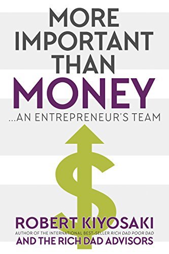Robert Kiyosaki More Important Than Money An Entrepreneur's Team 
