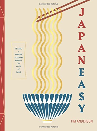 Tim Anderson Japaneasy Classic And Modern Japanese Recipes To Cook At Ho 