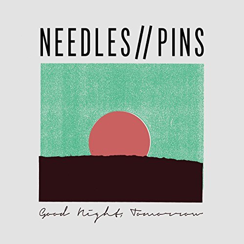 Needles//Pins/Goodnight, Tomorrow