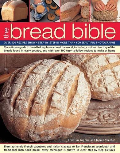 Christine Ingram The Bread Bible Over 100 Recipes Shown Step By Step In More Than 
