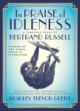 Bertrand Russell In Praise Of Idleness The Classic Essay With A New Introduction By Brad 