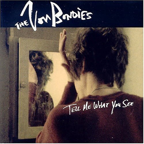 Von Bondies/Tell Me What You See
