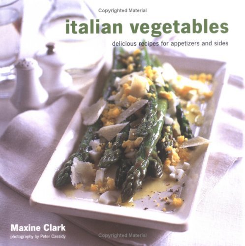 Maxine Clark/Italian Vegetables@Delicious Recipes for Appetizers and Sides