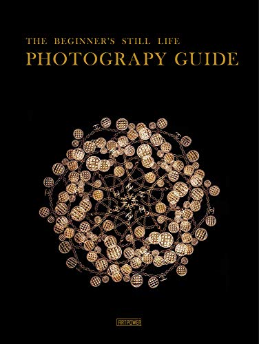Li Juan The Beginner's Still Life Photography Guide 