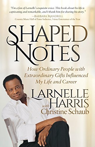 Larnelle Harris/Shaped Notes@ How Ordinary People with Extraordinary Gifts Infl