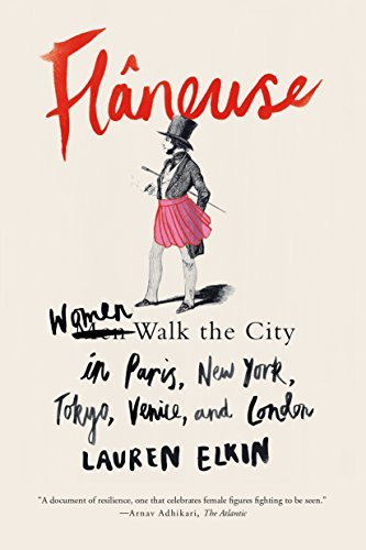 Lauren Elkin/Fl?neuse@ Women Walk the City in Paris, New York, Tokyo, Ve