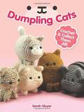 Sarah Sloyer Dumpling Cats Crochet And Collect Them All! 