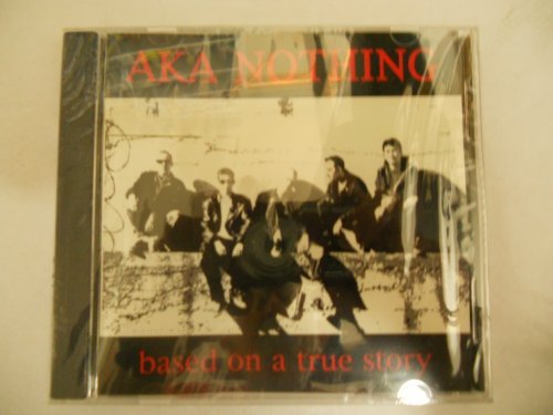 AKA Nothing/Based On A True Story