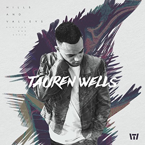 Tauren Wells/Hills & Valleys