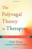 Deb Dana The Polyvagal Theory In Therapy Engaging The Rhythm Of Regulation 