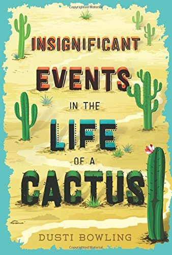 Dusti Bowling/Insignificant Events in the Life of a Cactus
