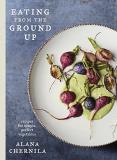 Alana Chernila Eating From The Ground Up Recipes For Simple Perfect Vegetables A Cookboo 