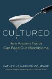 Katherine Harmon Courage Cultured How Ancient Foods Can Feed Our Microbiome 