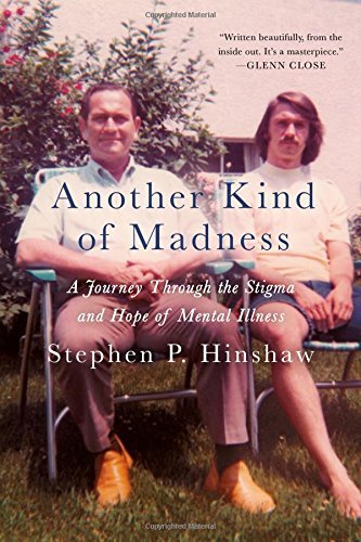 Stephen Hinshaw/Another Kind of Madness@ A Journey Through the Stigma and Hope of Mental I