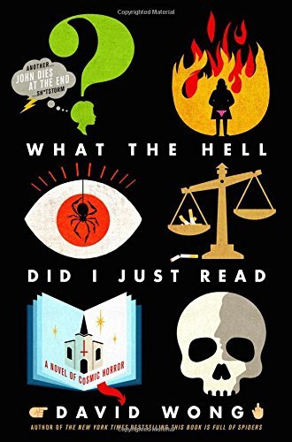 David Wong/What the Hell Did I Just Read@A Novel of Cosmic Horror
