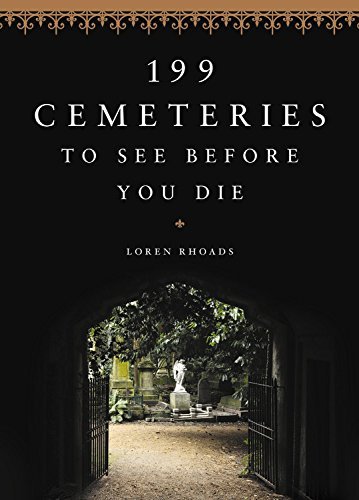 Loren Rhoads 199 Cemeteries To See Before You Die 