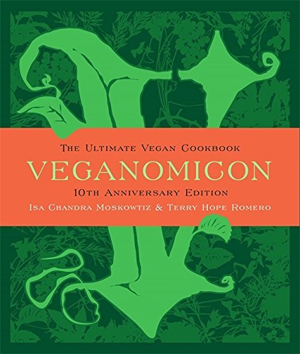 Isa Chandra Moskowitz Veganomicon (10th Anniversary Edition) The Ultimate Vegan Cookbook Special 