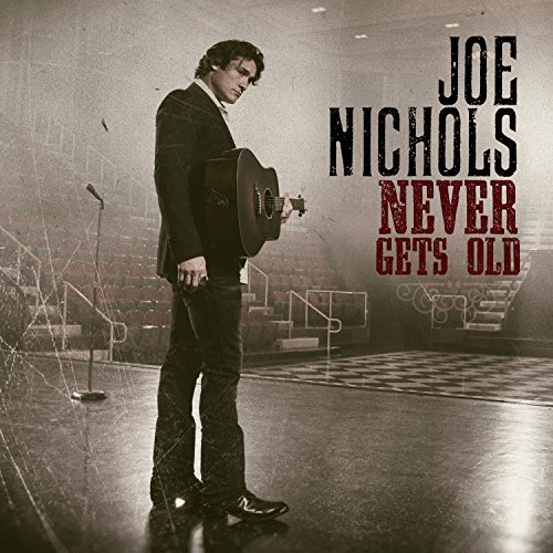 Joe Nichols/Never Gets Old