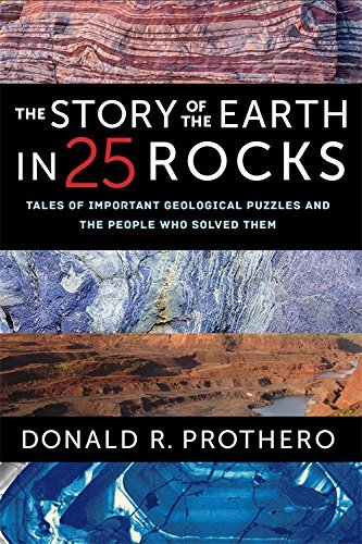 Donald R. Prothero The Story Of The Earth In 25 Rocks Tales Of Important Geological Puzzles And The Peo 