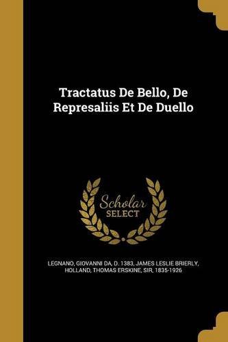 Giovanni Da D. 1383 Legnano/Tractatus de Bello, de Represaliis Et de Duello