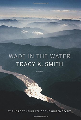Tracy K. Smith/Wade in the Water@Poems